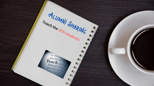 Alumni Sharing: Teach the SEN students